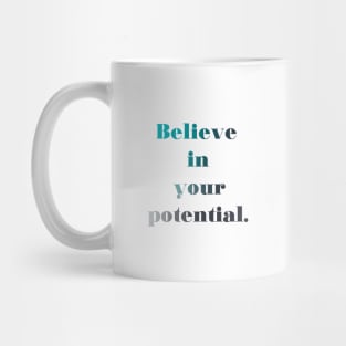 Believe in your potential Mug